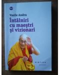 Intalniri si maestri si vizionari- Vasile Andru