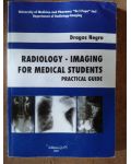 Radiology- imaging for medical students. Practical guide - Dragos Negru