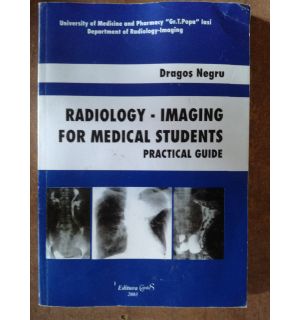 Radiology- imaging for medical students. Practical guide - Dragos Negru