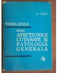 Corelatiile dintre afectiunile cutanate si patologia generala- A. Conu