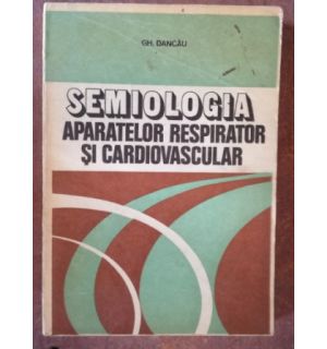 Semiologia aparatelor respirator si cardiovascular- Gh. Dancau