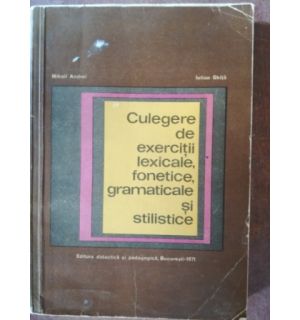 Culegere de exercitii lexicale, fonetice, gramaticale si stilistice- Mihail Andrei, Iulian Ghita