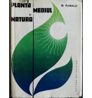 Planta, mediul si natura- W. Rawald