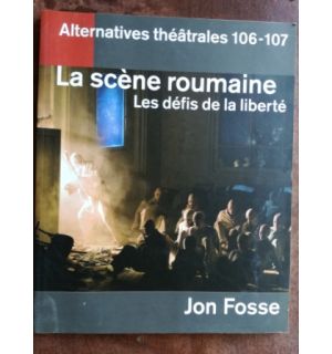 La scene roumaine. Les defis de la liberte- Jon Fosse