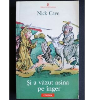 Si a vazut asina pe inger- Nick Cave