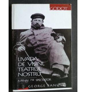 Livada de visini, teatrul nostru- George Banu