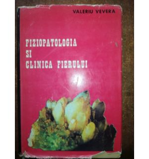 Fiziopatologia si clinica fierului- Valeriu Vevera