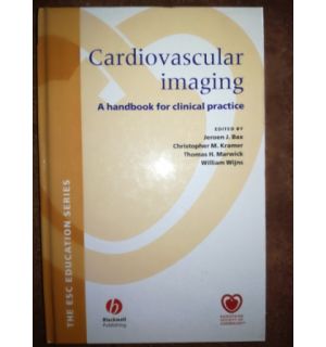 Cardiovascular imaging a handbook for clinical practice- Jeroen J. Bax, Christopher M. Kramer