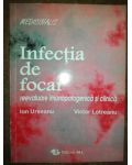 Infectia de focar reevaluare imunopatogenica si clinica- Ion Urseanu, Victor Lotreanu