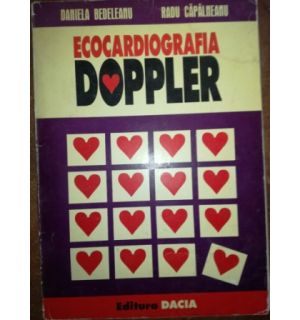 Ecocardiografia Doppler- Daniela Bedeleanu, Radu Capalneanu