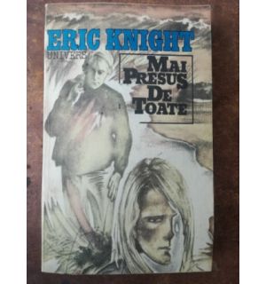 Mai presus de toate- Eric Knight