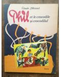 Phil si crocodilul- Claude Morand