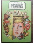 Peripetiile Alisei in Tara Minunilor- Lewis Carroll