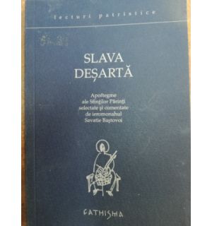 Slava desarta: apoftegme ale Sfintilor Parinti despre slava desarta