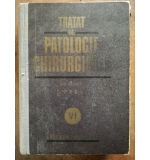 TRATAT DE PATOLOGIE CHIRURGICALA VOL. 6 Patologia chirurgicala a abdomenului -E Proca
