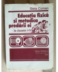 Educatia fizica si metodica predarii ei la clasele I-IV - Stela Coman