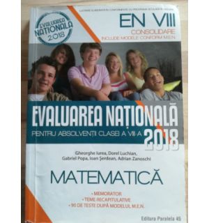 Matematica: Evaluarea nationala pentru absolventii clasei a 8-a 2018- Gheorghe Iurea, Dorel Luchian