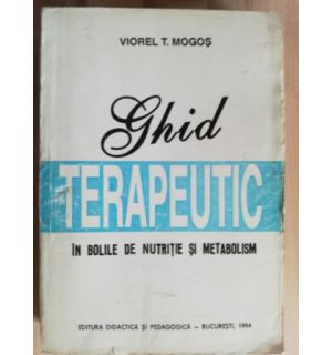 Ghid terapeutic in bolile de nutritie si metabolism- Viorel T. Mogos