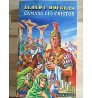 Camasa lui Cristos- Lloyd C. Douglas