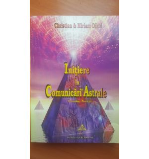 Initieri in Comunicari Astrale- Christian Dikol, Miriam Dikol