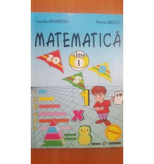 Matematica clasa 1 - Aurelia Arghirescu, Florica Ancuta