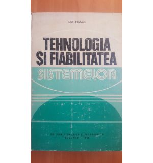 Tehnologia si fiabilitatea sistemelor- Ion Hohan