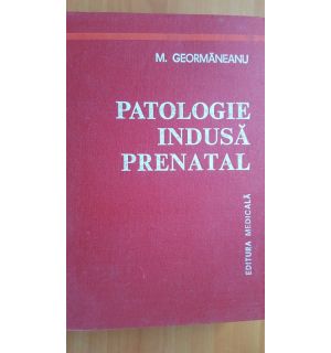 Patologie indusa prenatal- M. Geormaneanu