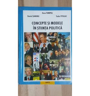 Concepte si modele in stiinta politica- Doru Tompea, Daniel Sandru