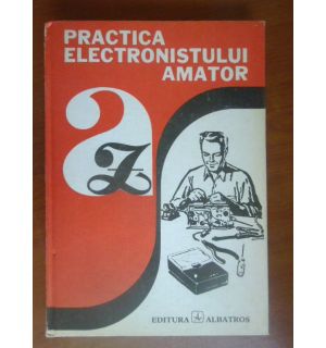 Practica electronistului amator
