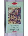 In numele sangelui nespurcat- Arturo Perez-Reverte