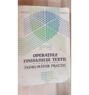 Operatiile finisajului textil indrumator practic- I. Albulescu, C. Popescu Operatiile finisajului textil indrumator practic- I. Albulescu, C. Popescu