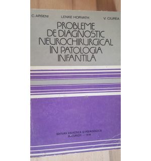 Probleme de diagnostic neurochirurgical in patologia infantila- C. Arseni, Lenke Horvath