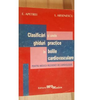 Clasificari si unele ghiduri practice in bolile cardiovasculare- E. Apetrei, I. Arsenescu