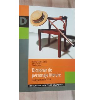 Dictionar de personaje literare pentru clasele V-VIII- Adina Elena Sasu, Liviu Ioani