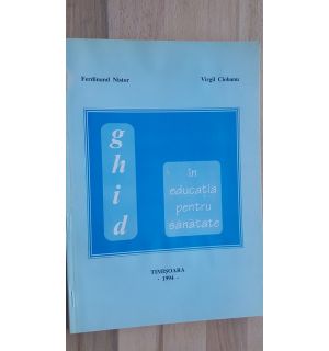 Ghid in educatia pentru sanatate- Ferdinand Nistor, Virgil Ciobanu