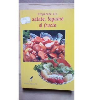 Preparate din salate, legume si fructe