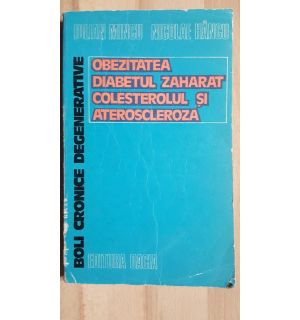 Obezitatea. Diabetul zaharat: colesterolul si ateroscleroza- Iulian Mincu, Nicolae Hancu