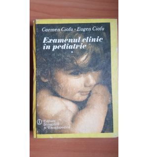Examenul clinic in pediatrie- Carmen Ciofu, Eugen Ciofu