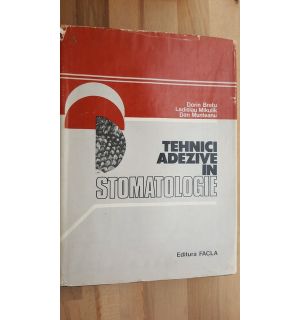 Tehnici adezive in stomatologie- Dorin Bratu, Ladislau Mikulik