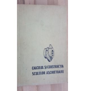 Calculul si constructia sculelor aschietoare- Ion Lazarescu