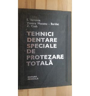 Tehnici dentare speciale de protezare totala- L. Ieremia, Venera Mocanu-Bardac