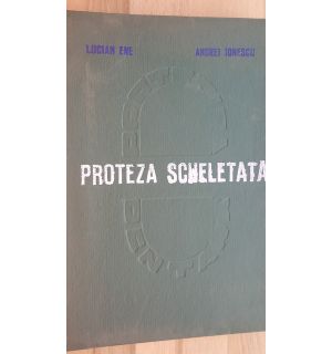Proteza scheletata- Lucian Ene, Andrei Ionescu
