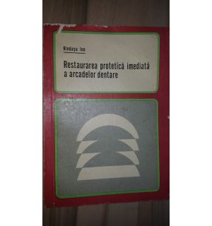Restaurarea protetica imediata a arcadelor dentare- Randasu Ion