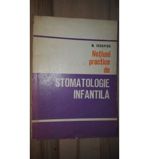 Notiuni practice de Stomatologie infantila- N.Schapira