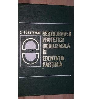 Restaurarea protetica mobilizabila in edentatia partiala- S. Dumitrescu