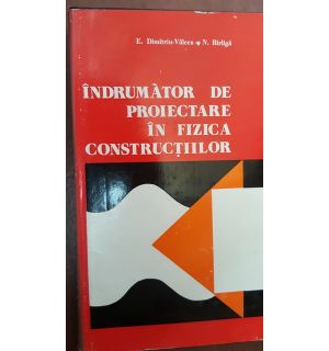 Indrumator de proiectare in fizica constructiilor- E. Dumitriu- Valcea, N. Birliga