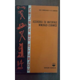 Aschierea cu materiale mineralo-ceramice- Gh. Draghici, O. Gartig