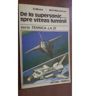 De la supersonic...spre viteza luminii- G. Malos, M.O. Mandrican