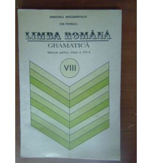 Limba romana, gramatica. Manual pt clasa a8a