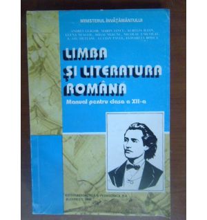 Limba si literatura romana. Manual pt clasa a12a Limba si literatura romana. Manual pt clasa a12a